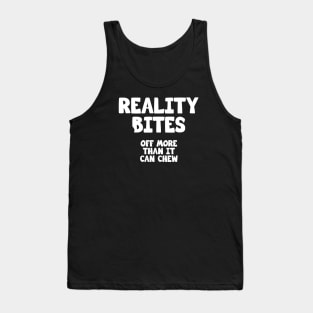 Reality Bites off more than it can chew Tank Top